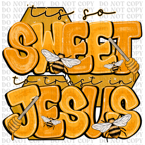 Sweet To Trust In Jesus DTF or Sublimation Transfer