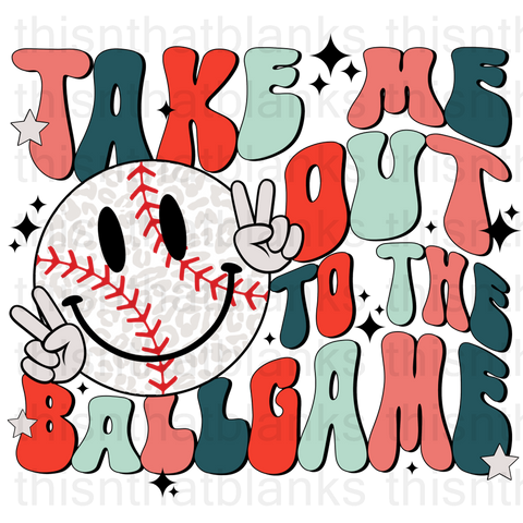 Take Me Out To The Ballgame Baseball Sublimation Or DTF Transfer