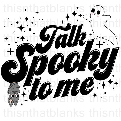 Talk Spooky To Me Sublimation or DTF Transfer