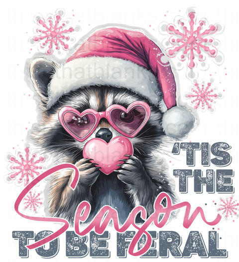 Tis The Season To Be Feral DTF or Sublimation Transfer