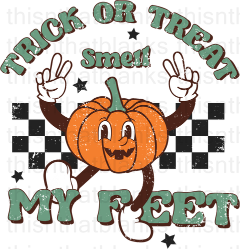 Trick Or Treat Smell My feet Sublimation or DTF Transfer