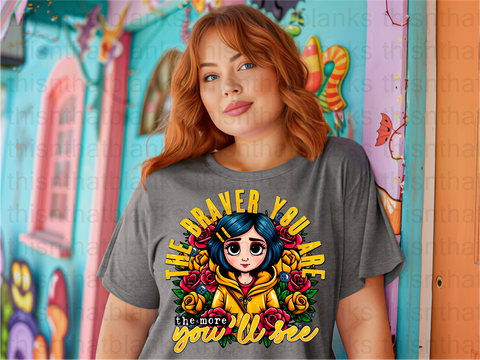 The Braver You Are DTF or Sublimation Transfer