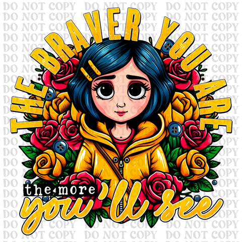 The Braver You Are DTF or Sublimation Transfer