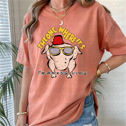 The One Where Its Thanksgiving DTF or Sublimation Transfer