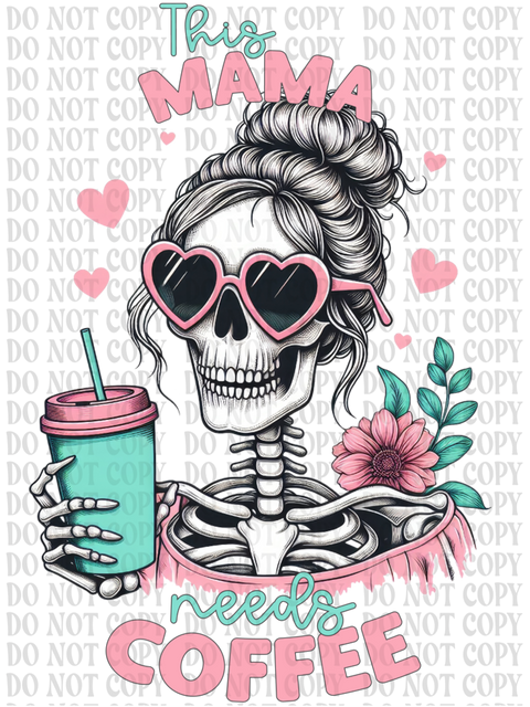 This Mama Needs Coffee DTF or Sublimation Transfer