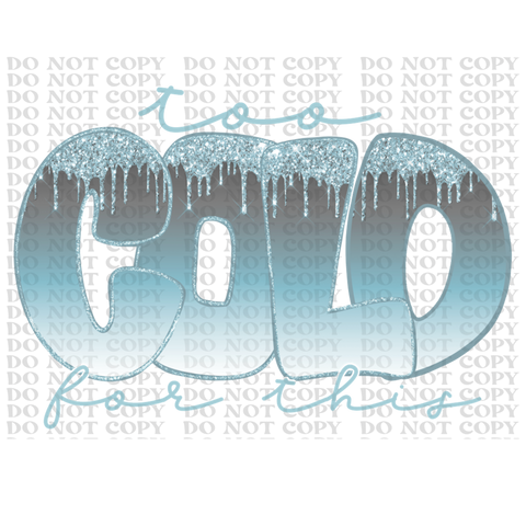Too Cold DTF or Sublimation Transfer