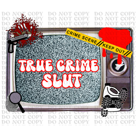 True Crime Slut DTF or Sublimation Transfer
