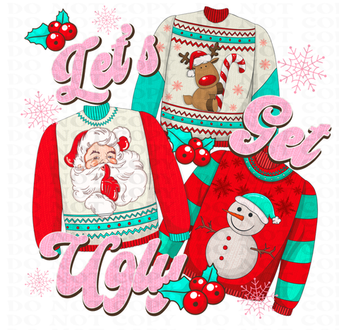 Lets Get Ugly DTF or Sublimation Transfer