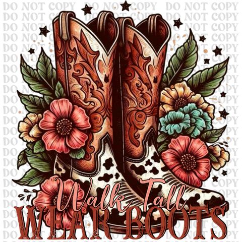 Walk Tall Wear Boots DTF or Sublimation Transfer