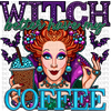 Witch Better Have My Coffee DTF or Sublimation Transfer