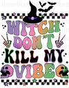 Witch Don't Kill My Vibe With Pocket Sublimation or DTF Transfer