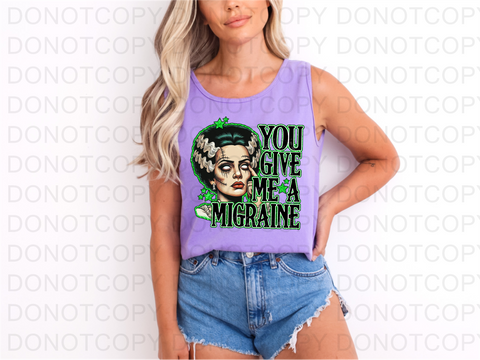 You Give Me A Migraine DTF or Sublimation Transfer