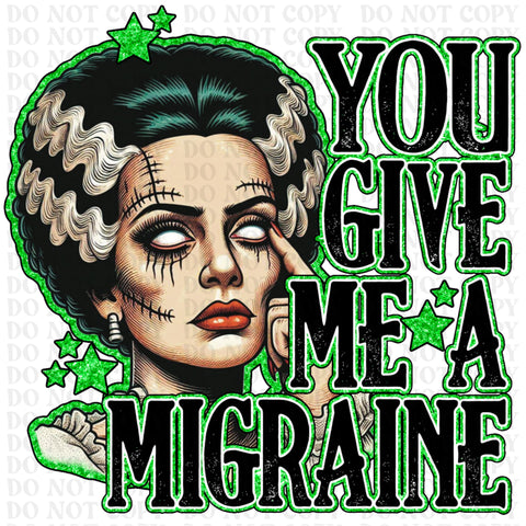 You Give Me A Migraine DTF or Sublimation Transfer