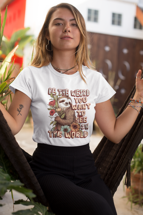 Be The Weird You Want To See In The World Sublimation or DTF Transfer