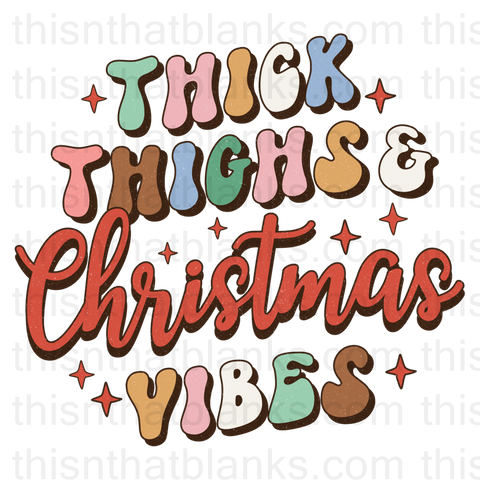 Thick Thighs & Christmas Vibes Sublimation or DTF Transfer