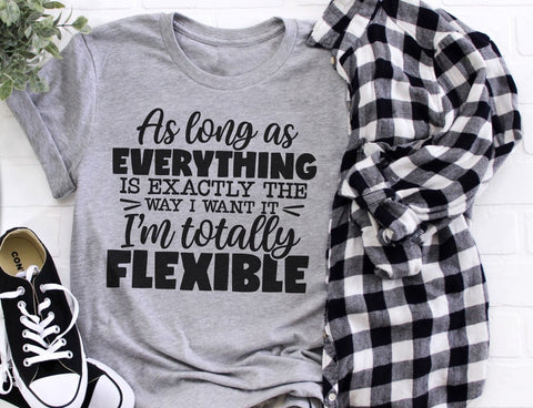 As Long As Everything Is My Way Sublimation Or DTF Transfer