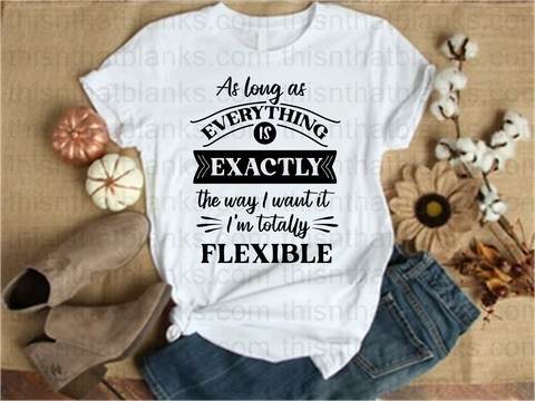 As Long As Everything Is My Way Sublimation Or DTF Transfer