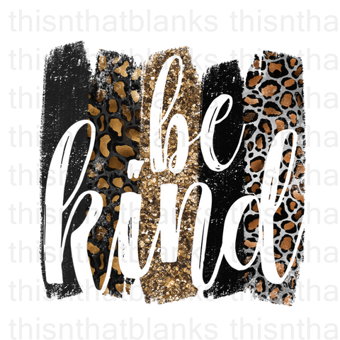 Be Kind Leopard Sublimation Or DTF Transfer