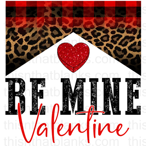 Be Mine Valentine Sublimation Or DTF Transfer