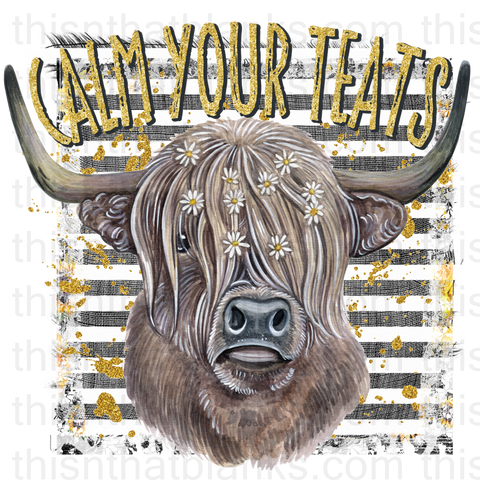Calm Your Teats Sublimation or DTF Transfer