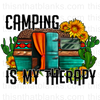 Camping/Glamping Is My Therapy Sublimation Or DTF Transfer