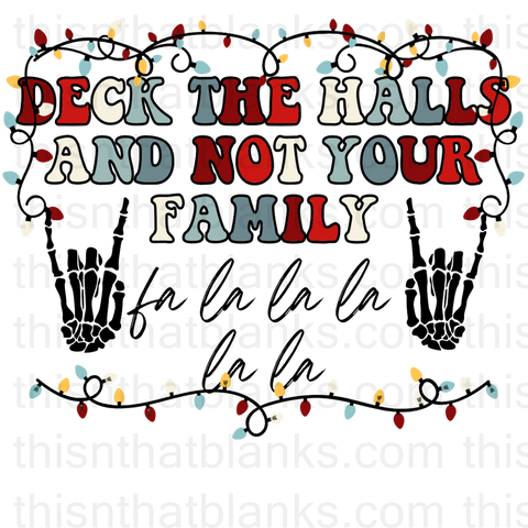 Deck The Halls And Not Your Family Sublimation or DTF Transfer