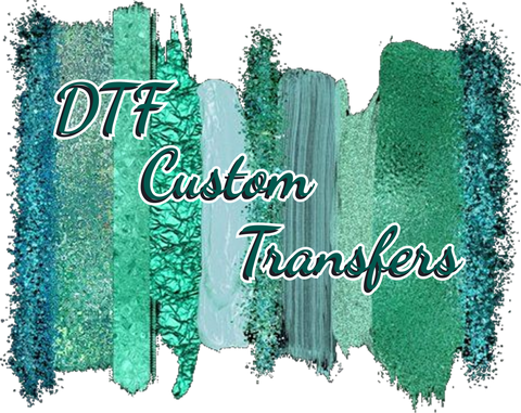 DTF & Sublimation Custom Transfers