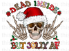 Dead Inside But Jolly Af Sublimation or DTF Transfer