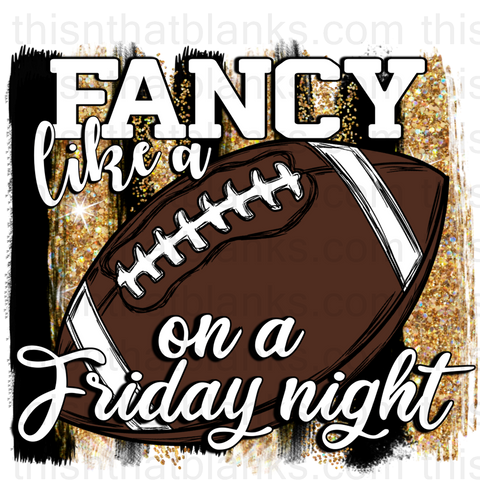 Fancy Like Football Friday Night Sublimation or DTF Transfer