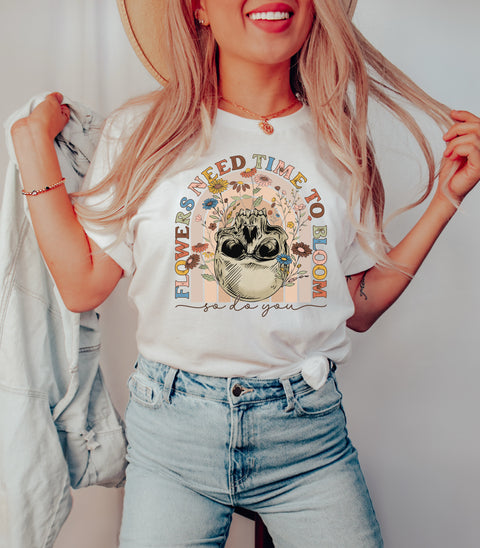 Flowers Need Time To Bloom So Do You Sublimation or DTF Transfer