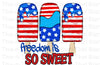 Freedom Is So Sweet Sublimation or DTF Transfer