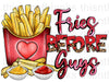 Fries Before Guys Glitter Sublimation or DTF Transfer