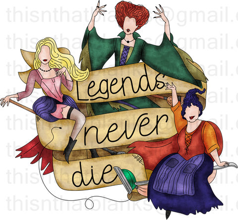 Hocus Pocus Legends Never Die Sisters Sublimation or DTF Transfer