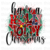 Have A Holly Jolly Christmas Sublimation or DTF Transfer
