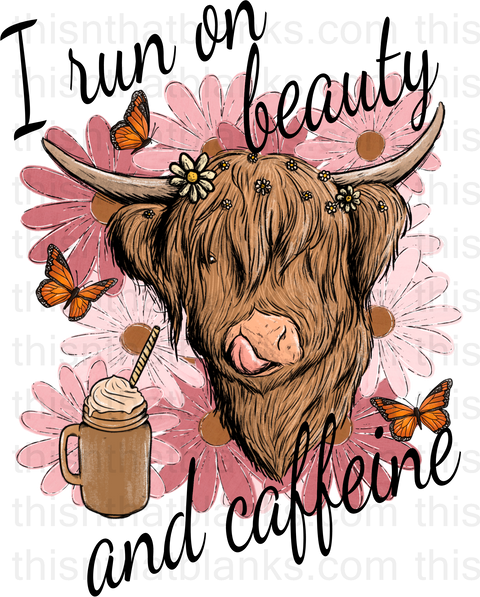 I Run On Beauty And Caffeine Heifer Sublimation or DTF Transfer