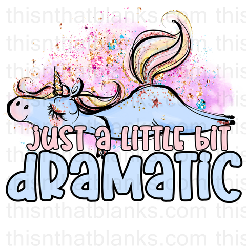 Just A Little Bit Dramatic Sublimation or DTF Transfer