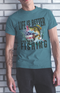 Life Is Better When You're Fishing Sublimation Or DTF Transfer