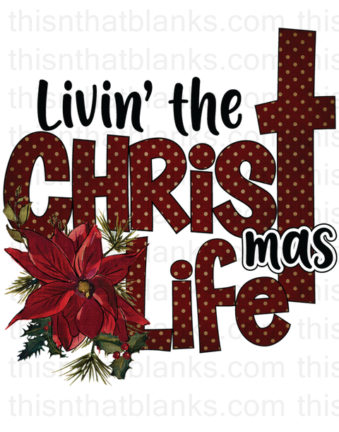Livin The Christmas Life Sublimation Or DTF Transfer