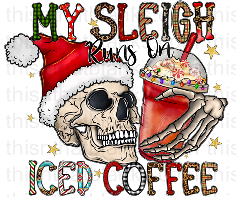 My Sleigh Runs On Iced Coffee Sublimation or DTF Transfer