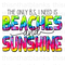 Only BS I Need Is Beaches & Sunshine Sublimation Or DTF Transfer
