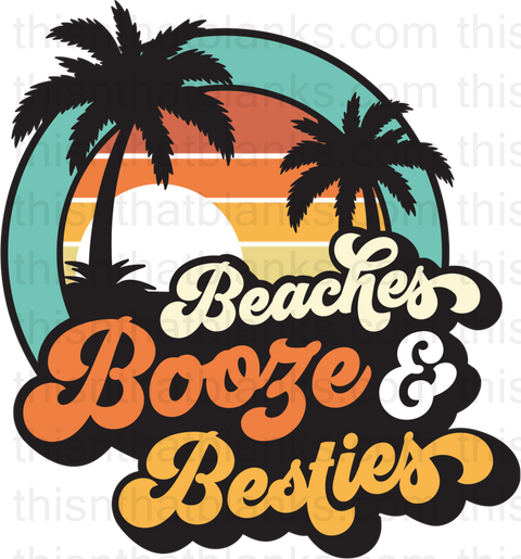 Beaches Booze Besties Sublimation or DTF Transfer
