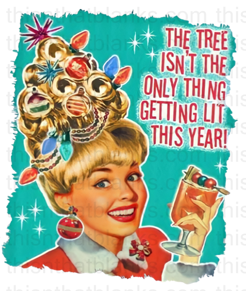THE TREE ISN'T THE ONLY THING LIT Sublimation or DTF Transfer