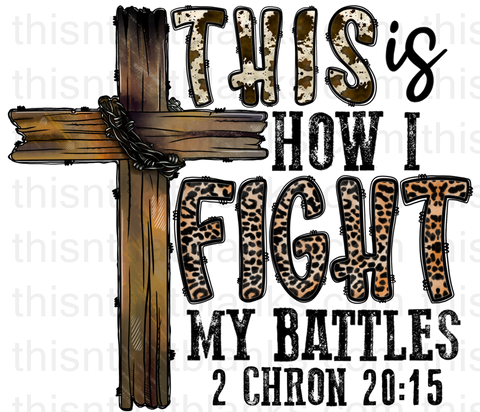 This Is How I Fight My Battles Cross Sublimation or DTF Transfer