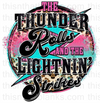 The Thunder Rolls and the Lightnin' Strikes Sublimation or DTF Transfer