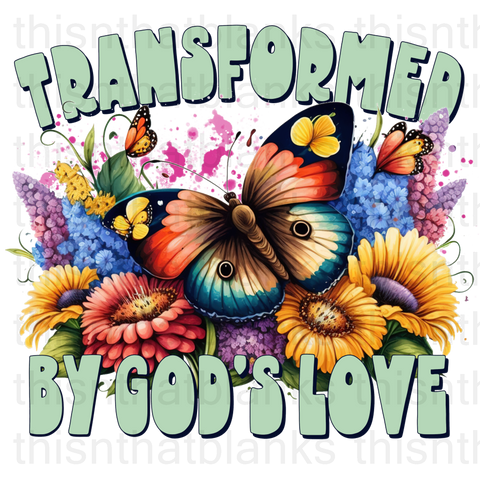 Transformed By God's Love Sublimation or DTF Transfer
