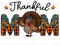 Thankful Turkey Mom Sublimation or DTF Transfer