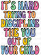 It's Hard To Discipline The You Out Of Your Child Sublimation Or DTF Transfer