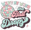Wake Me When The Ball Drops Sublimation Or DTF Transfer