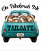 Weekends We Tailgate Sublimation Or DTF Transfer