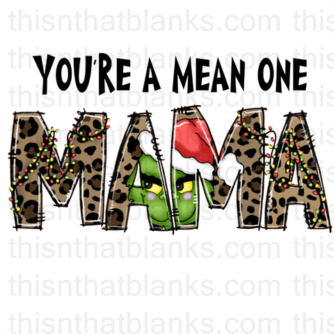 Your A Mean One Mama Sublimation or DTF Transfer